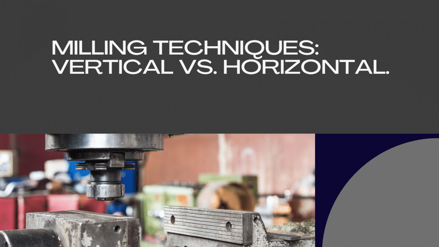 Which Milling Method Is Best for You Vertical or Horizontal? Fuson